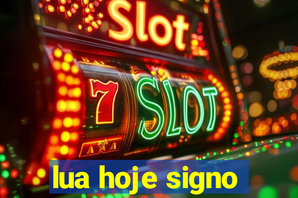 lua hoje signo